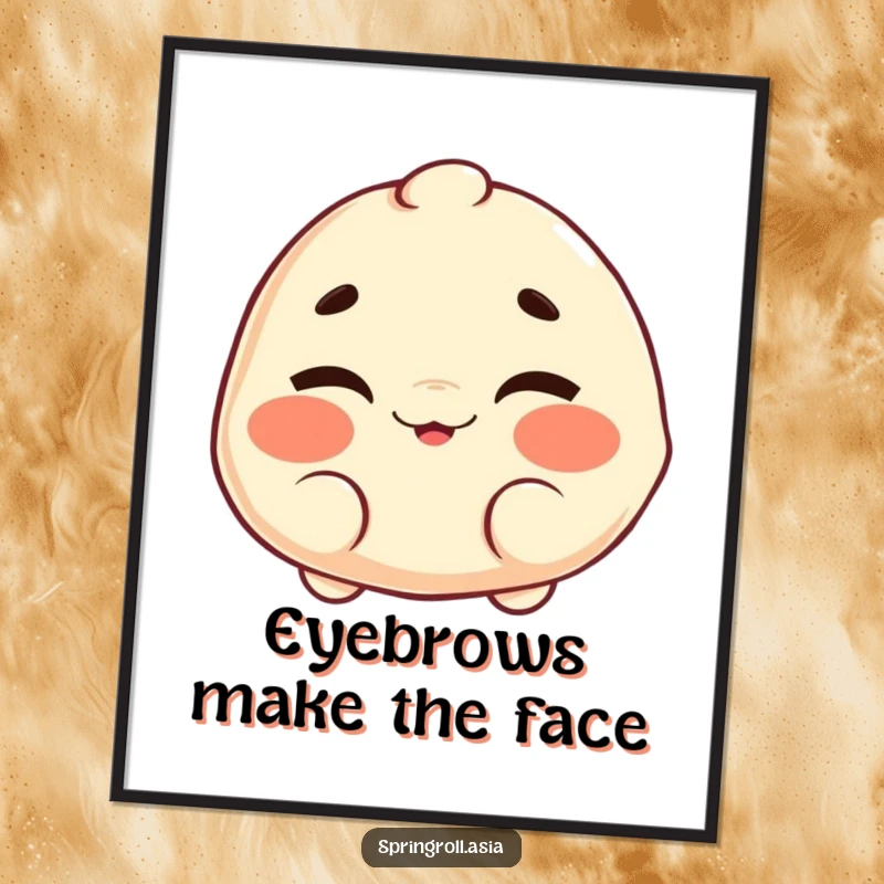 Funny poster: a dumpling character giving a cheerful wink and wiggling its nonexistent eyebrows, a playful piece of wall art.